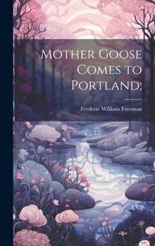 Hardcover Mother Goose Comes to Portland; Book