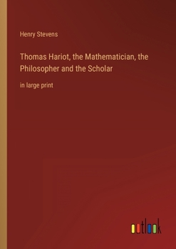 Paperback Thomas Hariot, the Mathematician, the Philosopher and the Scholar: in large print Book