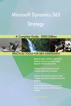 Paperback Microsoft Dynamics 365 Strategy A Complete Guide - 2020 Edition Book