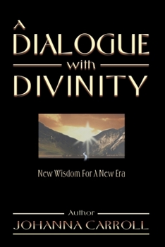 Paperback A Dialogue with Divinity: New Wisdom for a New Era Book