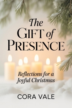 The GIFT of PRESENCE: Reflections for a Joyful Christmas (The Ultimate Gift Book Collection)