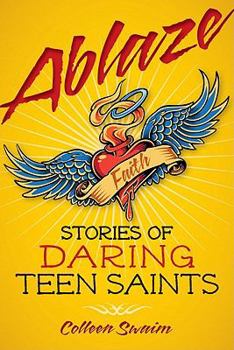 Paperback Ablaze: Stories of Daring Teen Saints Book