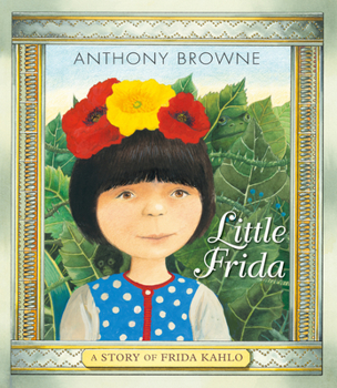 Hardcover Little Frida: A Story of Frida Kahlo Book