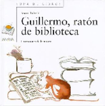 Hardcover Guillermo, ratón de biblioteca (Sopa de Libros / Soup of Books) (Spanish Edition) [Spanish] Book