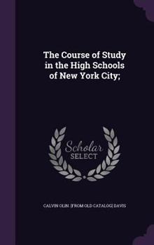 Hardcover The Course of Study in the High Schools of New York City; Book