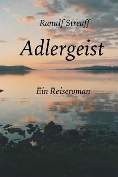 Paperback Adlergeist: Ein Reiseroman [German] Book