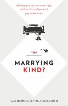 Paperback The Marrying Kind?: Debating Same-Sex Marriage Within the Lesbian and Gay Movement Book