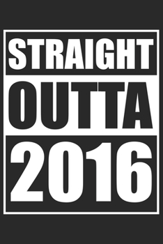 Straight Outta 2016: Journal blank lined | 120 pages in 6x9" inches | Perfect for all persons which are born in 2016