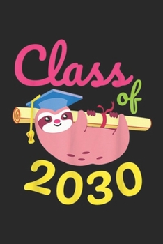 Paperback Class of 2030: Class of 2030 Girls 2nd Grade Cute Sloth Journal/Notebook Blank Lined Ruled 6x9 100 Pages Book