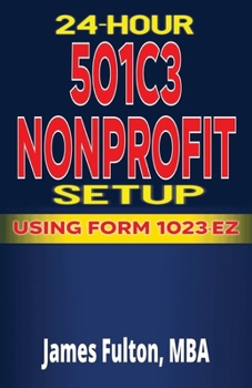 24 Hour 501C3 Nonprofit Setup - Using Form 1023-EZ