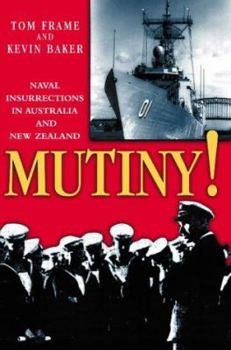 Hardcover Mutiny!: Naval Insurrections in Australia and New Zealand Book