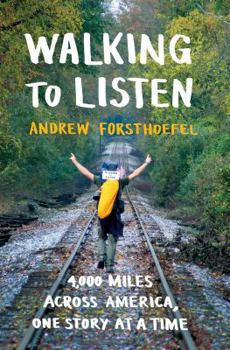 Hardcover Walking to Listen: 4,000 Miles Across America, One Story at a Time Book