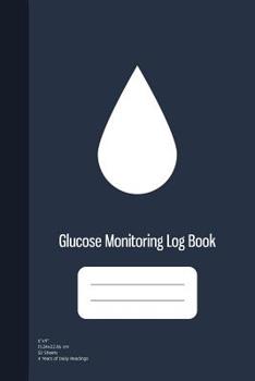 Glucose Monitoring Log Book: Glucose Tracking Log , Blood Sugar Tracker, 4 Years of Daily Readings, Lunch, Dinner, Breakfast, 52 Sheets (Blood Sugar Log)
