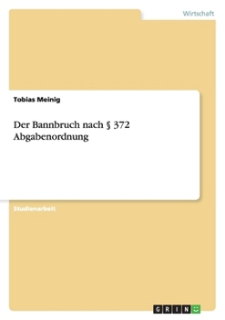 Paperback Der Bannbruch nach § 372 Abgabenordnung [German] Book