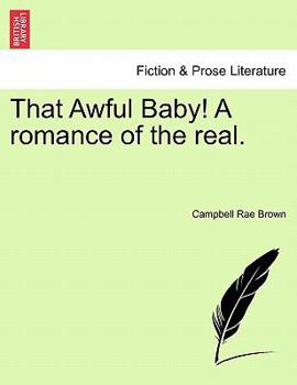 Paperback That Awful Baby! a Romance of the Real. Book