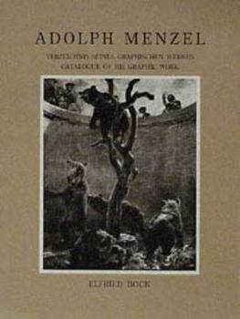 Hardcover Adolph Menzel: Catalogue of His Graphic Work = Verzeichnis seines graphischen Werkes. [1829-1895]. Catalogue Raisonné. (German and English Edition) Book
