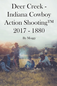 Paperback Deer Creek: Indiana Cowboy Action Shooting 2017 - 1880 Book