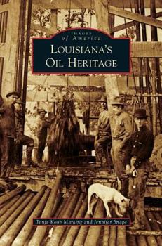 Louisiana's Oil Heritage - Book  of the Images of America: Louisiana