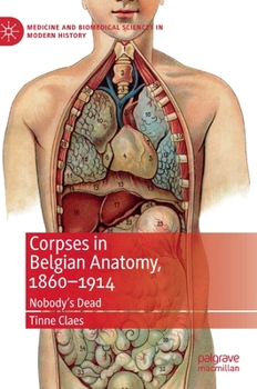 Hardcover Corpses in Belgian Anatomy, 1860-1914: Nobody's Dead Book