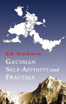 Hardcover Gaussian Self-Affinity and Fractals: Globality, the Earth, 1/F Noise, and R/S Book