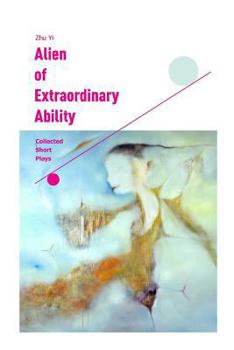 Paperback Alien of Extraordinary Ability: Collected Short Plays Book