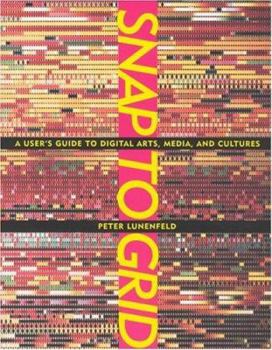 Hardcover Snap to Grid: A User's Guide to Digital Arts, Media, and Cultures Book