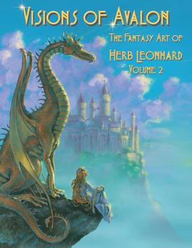 Paperback Visions of Avalon: The Fantasy Art of Herb Leonhard Volume 2 Book