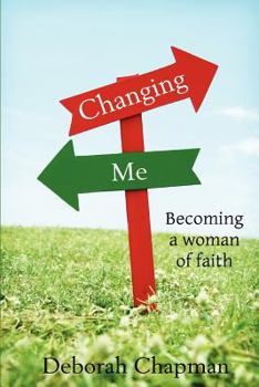 Paperback Changing Me, Becoming a Woman of Faith Book