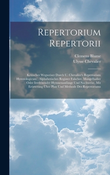 Hardcover Repertorium Repertorii: Kritischer Wegweiser Durch U. Chevalier's Repertorium Hymnologicum: Alphabetisches Register Falscher, Mangelhafter Ode [German] Book