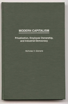 Hardcover Modern Capitalism: Privatization, Employee Ownership, and Industrial Democracy Book