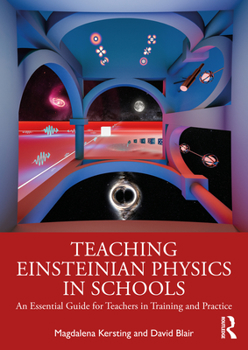 Paperback Teaching Einsteinian Physics in Schools: An Essential Guide for Teachers in Training and Practice Book