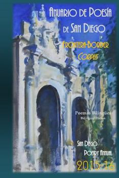 Paperback Anuario de Poesia de San Diego 2015-16: Frontera - Border Corpus San Diego Poetry Annual 2015-16 [Spanish] Book