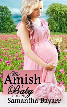 His Amish Baby 1 - Book #1 of the His Amish Baby