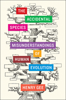 Hardcover The Accidental Species: Misunderstandings of Human Evolution Book
