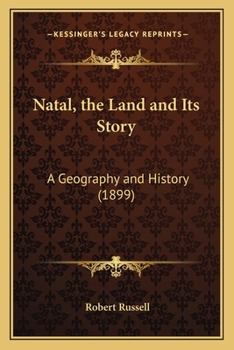 Paperback Natal, the Land and Its Story: A Geography and History (1899) Book