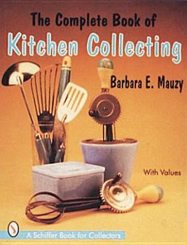 Paperback The Complete Book of Kitchen Collecting Book