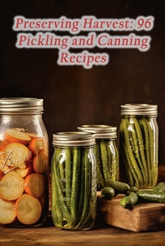 Paperback Preserving Harvest: 96 Pickling and Canning Recipes Book