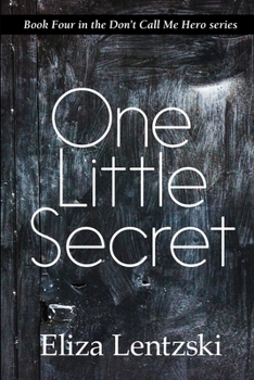 One Little Secret - Book #4 of the Don't Call Me Hero