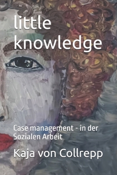 little knowledge: Case management - in der Sozialen Arbeit