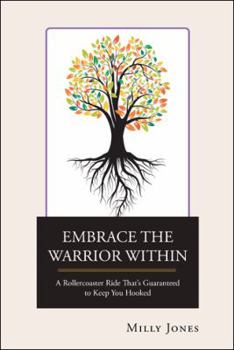 Paperback Embrace the Warrior Within: A Rollercoaster Ride That's Guaranteed to Keep You Hooked Book