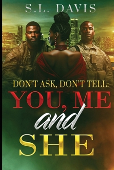 Paperback Don't Ask, Don't Tell: YOU, ME, and SHE Book