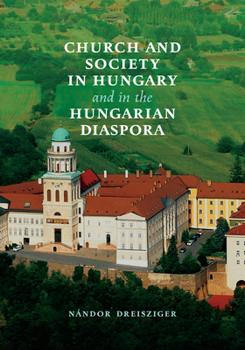 Hardcover Church and Society in Hungary and in the Hungarian Diaspora Book