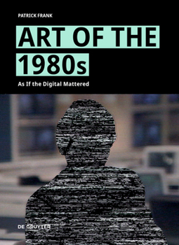 Hardcover Art of the 1980s: As If the Digital Mattered Book