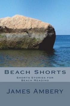 Paperback Beach Shorts: Shorts Stories for Beach Reading Book