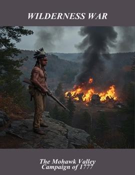 Paperback Wilderness War: The Mohawk Valley Campaign Of 1777 Book