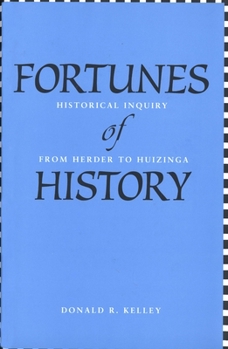 Fortunes of History: Historical Inquiry from Herder to Huizinga