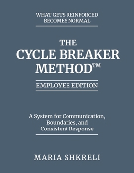 Paperback The Cycle Breaker Method™ - Employee Edition: A System for Communication, Boundaries, and Consistent Response Book