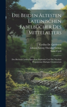 Hardcover Die Beiden Ältesten Lateinischen Fabelbücher Des Mittelalters: Des Bischofs Cyrillus Speculum Sapientiæ Und Des Nicolaus Pergamenus Dialogus Creaturar [German] Book