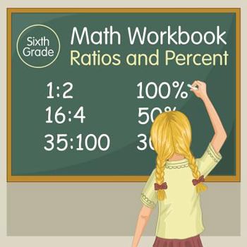 Paperback Sixth Grade Math Workbook: Ratios and Percent Book