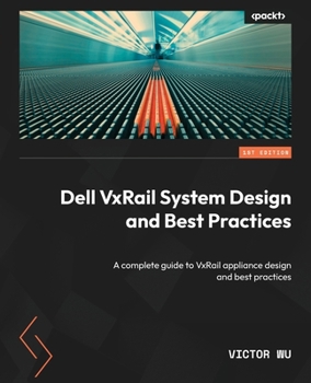 Paperback Dell VxRail System Design and Best Practices: A complete guide to VxRail appliance design and best practices Book